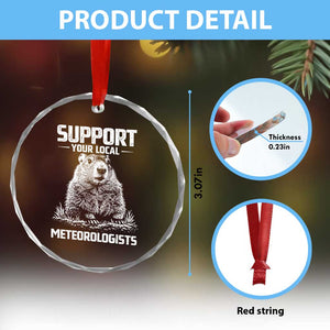 Funny Woodchuck Groundhog Day Crystal Glass Ornament Support Your Local Meteorologists TS11 Print Your Wear