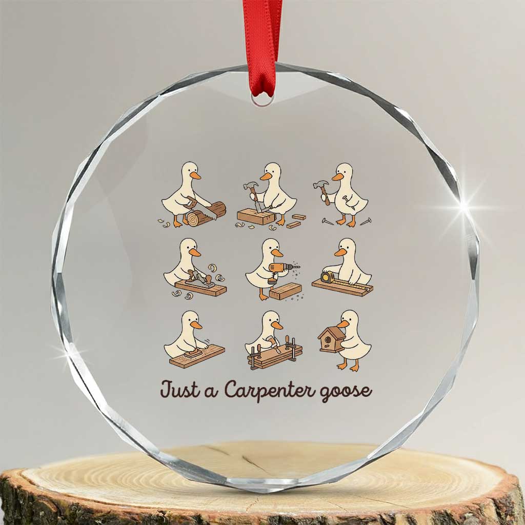 Funny Woodworker Graphic Crystal Glass Ornament Just A Carpenter Goose TS12 Transparent Glass 3'' Circle Print Your Wear