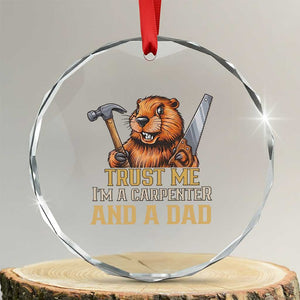 Funny Woodworking Beaver Crystal Glass Ornament I Am A Carpenter And A Dad TS12 Transparent Glass 3'' Circle Print Your Wear