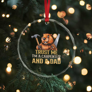 Funny Woodworking Beaver Crystal Glass Ornament I Am A Carpenter And A Dad TS12 Print Your Wear