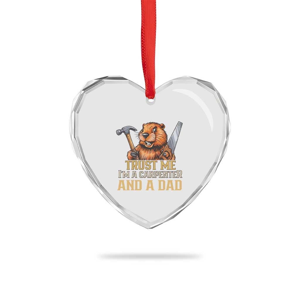 Funny Woodworking Beaver Heart Crystal Glass Ornament I Am A Carpenter And A Dad TS12 Print Your Wear