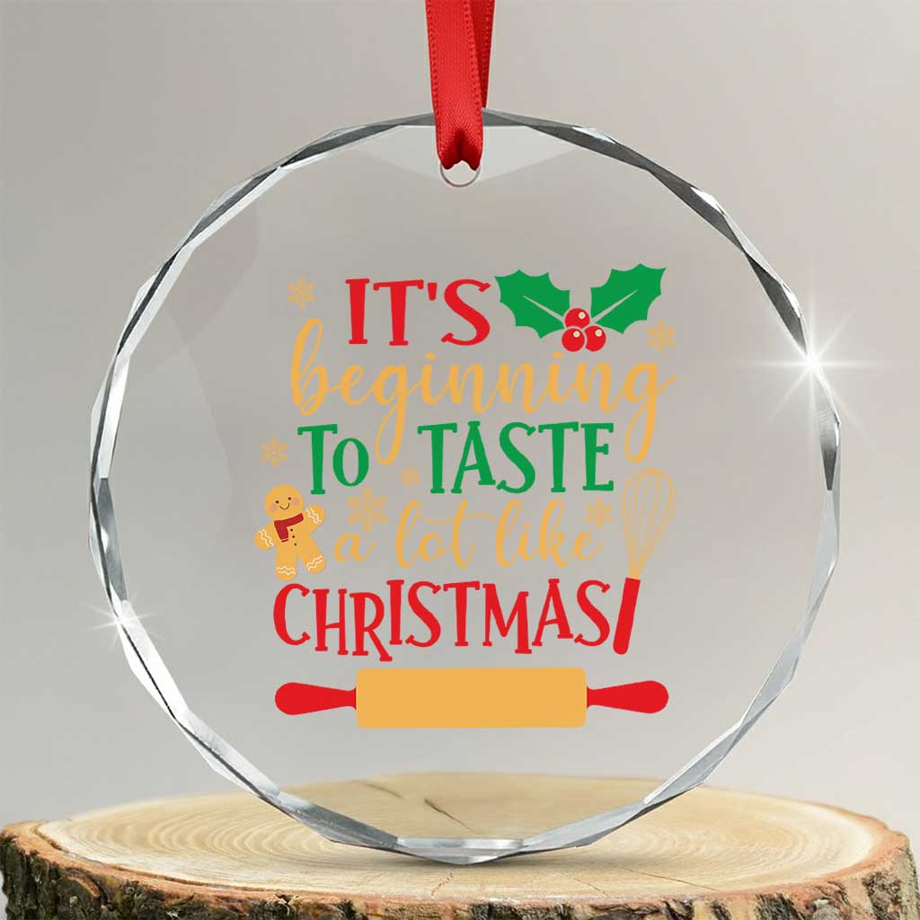 Funny Xmas Baker Crystal Glass Ornament It's Beginning To Taste A Lot Like Christmas Gingerbread TS11 Transparent Glass 3'' Circle Print Your Wear