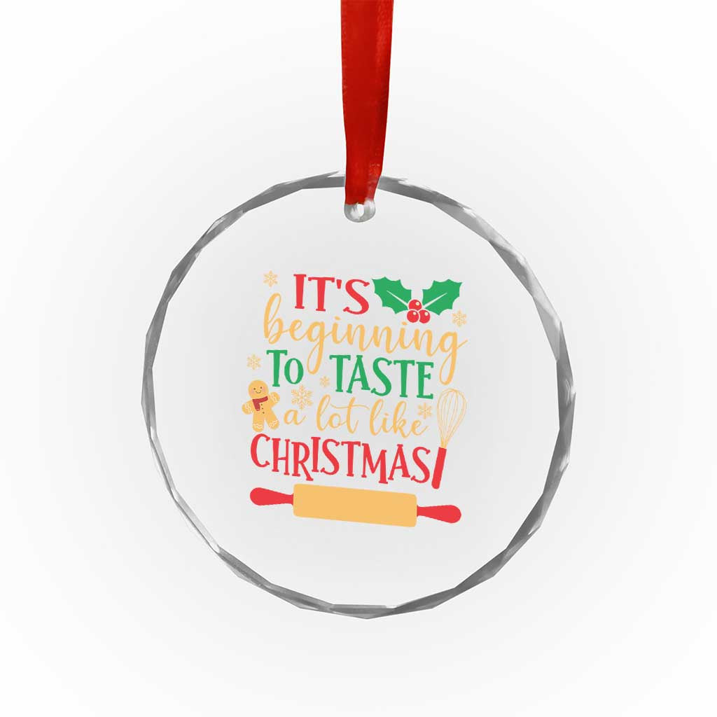 Funny Xmas Baker Crystal Glass Ornament It's Beginning To Taste A Lot Like Christmas Gingerbread TS11 Print Your Wear