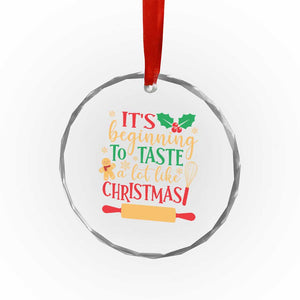 Funny Xmas Baker Crystal Glass Ornament It's Beginning To Taste A Lot Like Christmas Gingerbread TS11 Print Your Wear