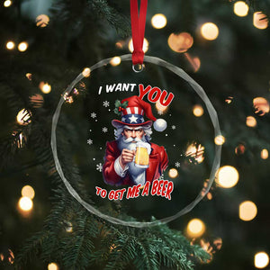 Funny Xmas Beer Crystal Glass Ornament I Want You To Get Me A Beer Santa Uncle Sam TS11 Print Your Wear