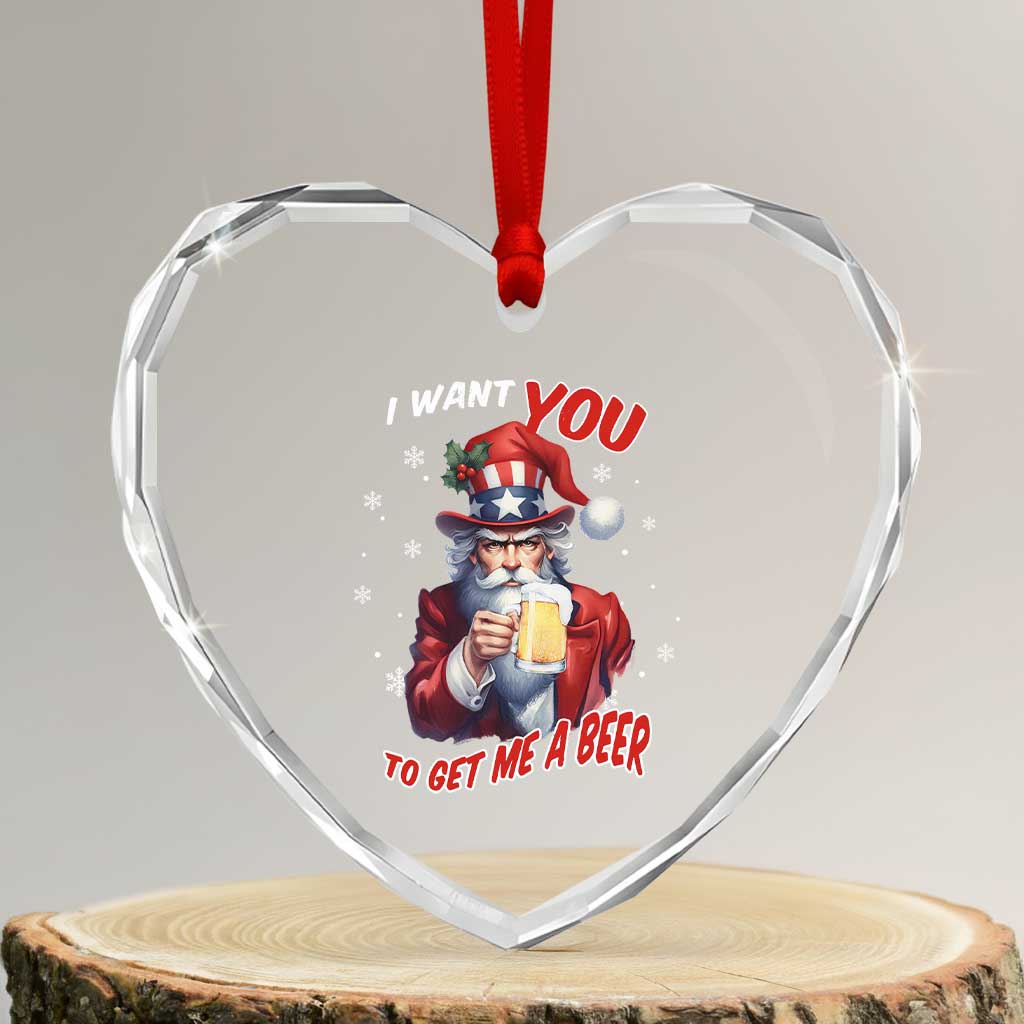 Funny Xmas Beer Heart Crystal Glass Ornament I Want You To Get Me A Beer Santa Uncle Sam TS11 Transparent Glass 3'' Heart Print Your Wear