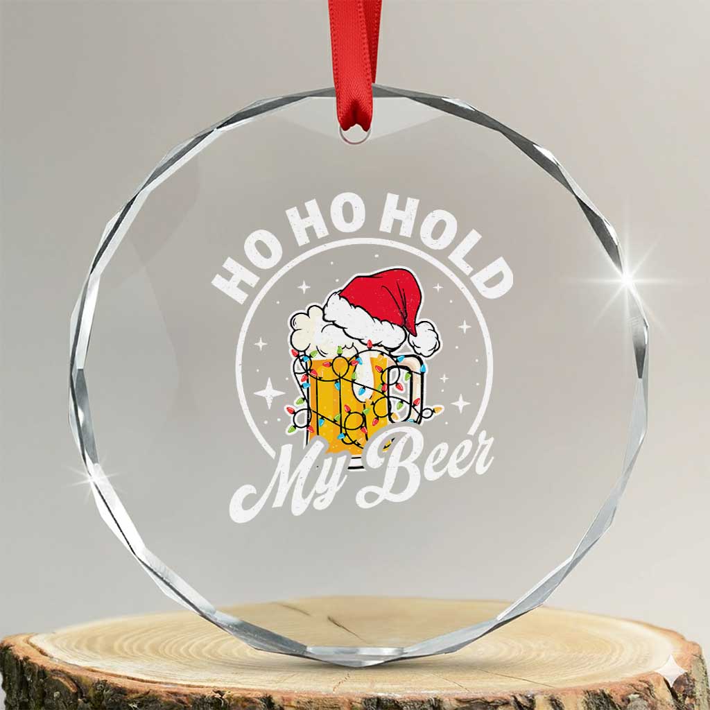 Funny Xmas Beers Crystal Glass Ornament Ho Ho Hold My Beer Vintage Mug Santa Hat TS11 Transparent Glass 3'' Circle Print Your Wear