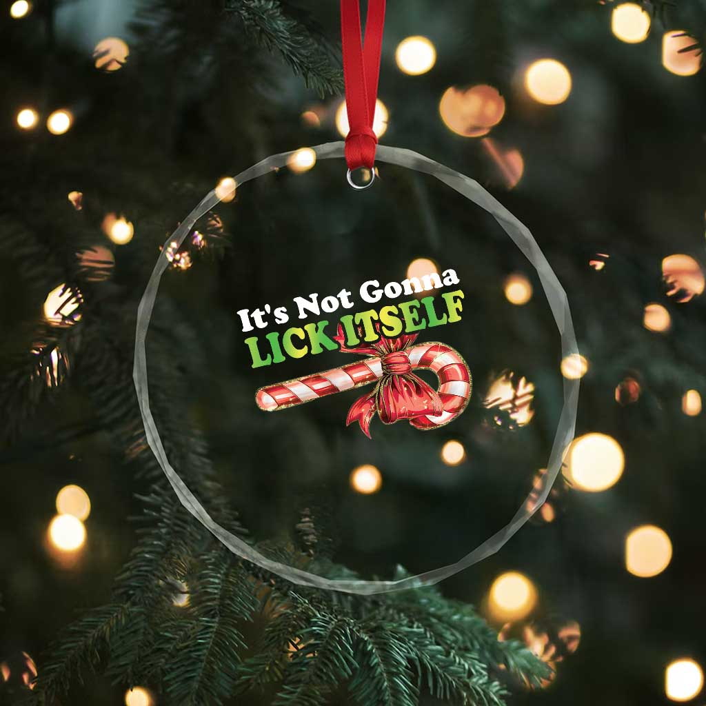 Funny Xmas Candy Cane Crystal Glass Ornament It's Not Gonna Lick Itself TS11 Print Your Wear