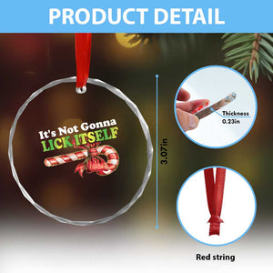 Funny Xmas Candy Cane Crystal Glass Ornament It's Not Gonna Lick Itself TS11 Print Your Wear