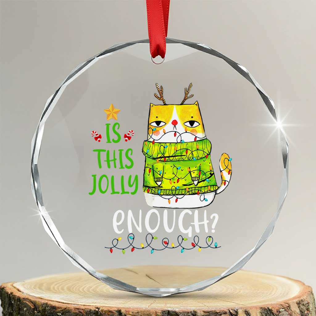 Funny Xmas Cat Crystal Glass Ornament Is This Jolly Enough Reindeer Angry Cat TS09 Transparent Glass 3'' Circle Print Your Wear