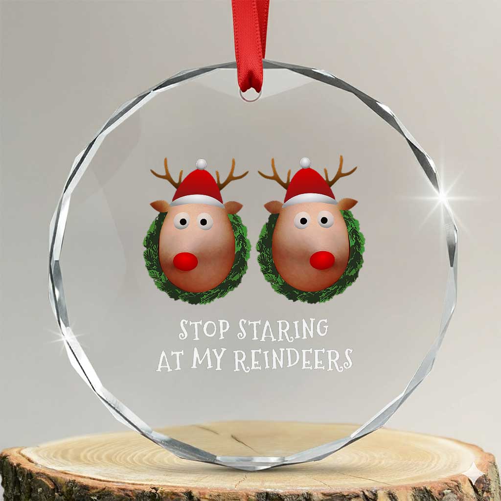 Funny Xmas Chest Joke Crystal Glass Ornament Stop Staring At My Reindeers Merry Titmas Boobs TS02 Transparent Glass 3'' Circle Print Your Wear