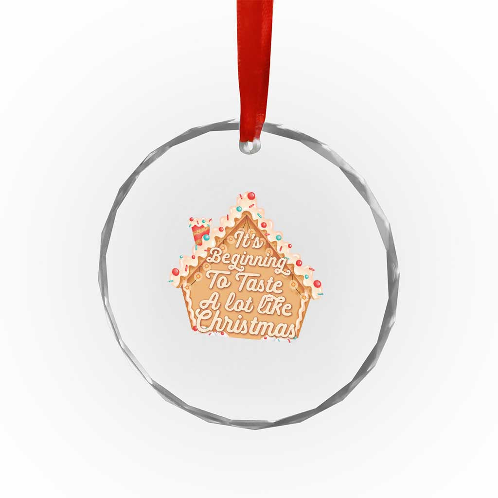 Funny Xmas Cookie Baking Crystal Glass Ornament It's Beginning To Taste A Lot Like Xmas Gingerbread House TS11 Print Your Wear