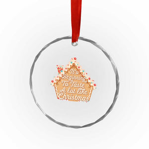 Funny Xmas Cookie Baking Crystal Glass Ornament It's Beginning To Taste A Lot Like Xmas Gingerbread House TS11 Print Your Wear