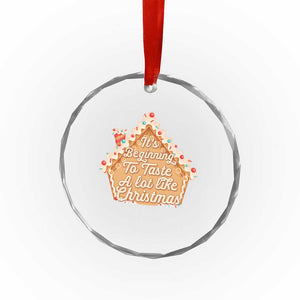 Funny Xmas Cookie Baking Crystal Glass Ornament It's Beginning To Taste A Lot Like Xmas Gingerbread House TS11 Print Your Wear