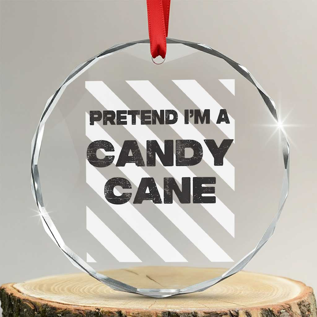 Funny Xmas Costume Crystal Glass Ornament Pretend I'm A Candy Cane TS02 Transparent Glass 3'' Circle Print Your Wear