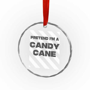 Funny Xmas Costume Crystal Glass Ornament Pretend I'm A Candy Cane TS02 Print Your Wear