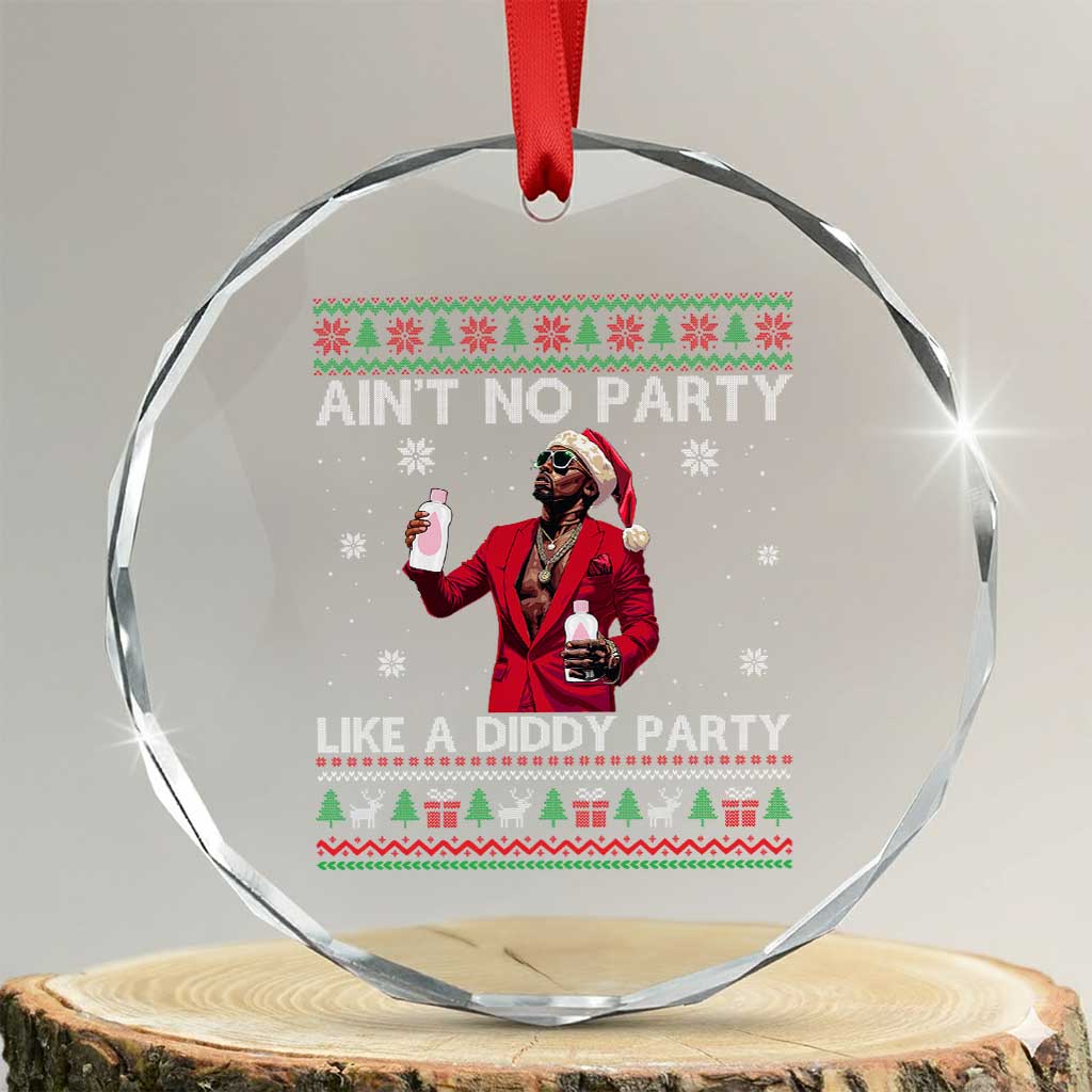 Funny Xmas Crystal Glass Ornament Aint No Party Like A Diddy Party TS10 Transparent Glass 3'' Circle Print Your Wear