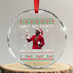 Funny Xmas Crystal Glass Ornament Aint No Party Like A Diddy Party TS10 Transparent Glass 3'' Circle Print Your Wear