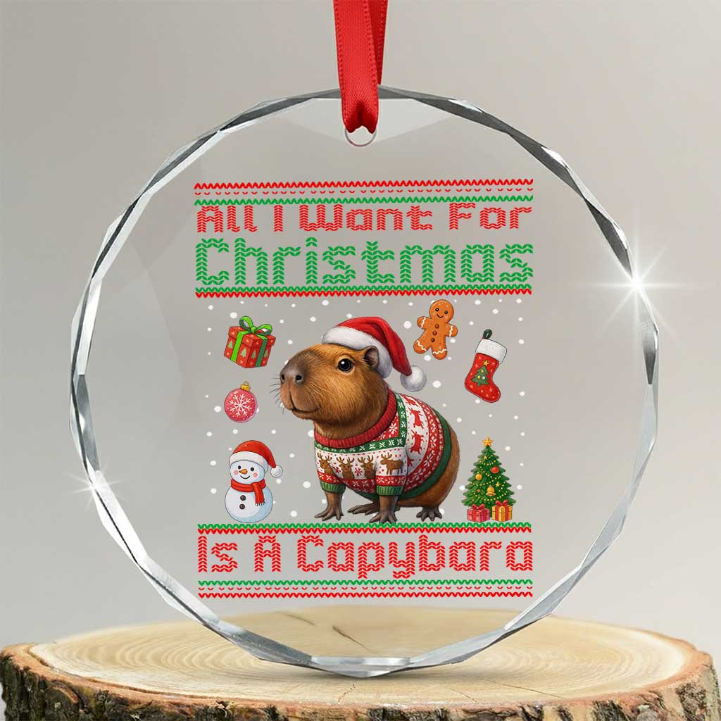 Funny Xmas Crystal Glass Ornament All I Want For Christmas Is A Capybara TS12 Transparent Glass 3'' Circle Print Your Wear