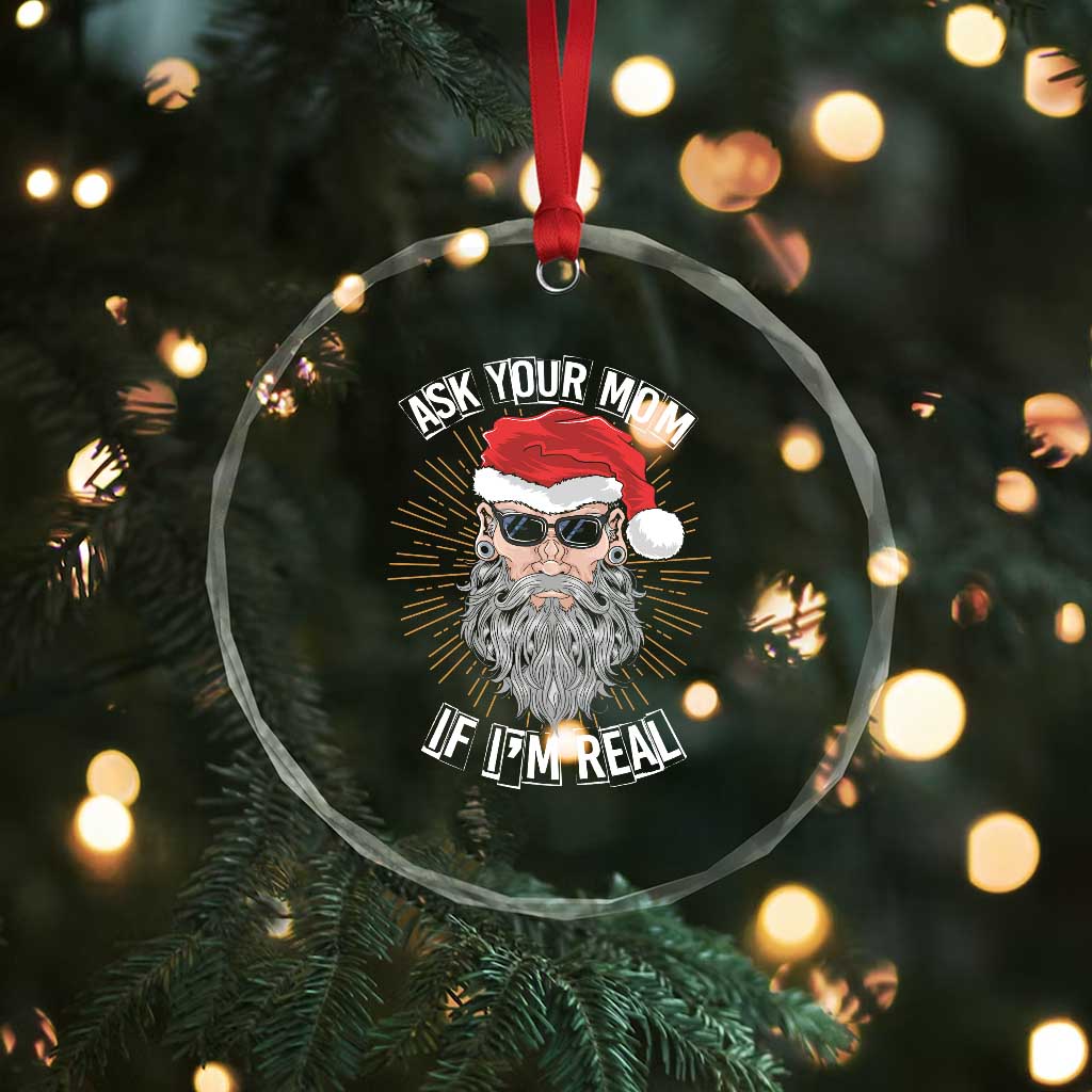 Funny Xmas Crystal Glass Ornament Ask Your Mom If I'm Real Dirty Santa TS09 Print Your Wear
