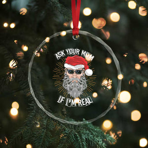 Funny Xmas Crystal Glass Ornament Ask Your Mom If I'm Real Dirty Santa TS09 Print Your Wear