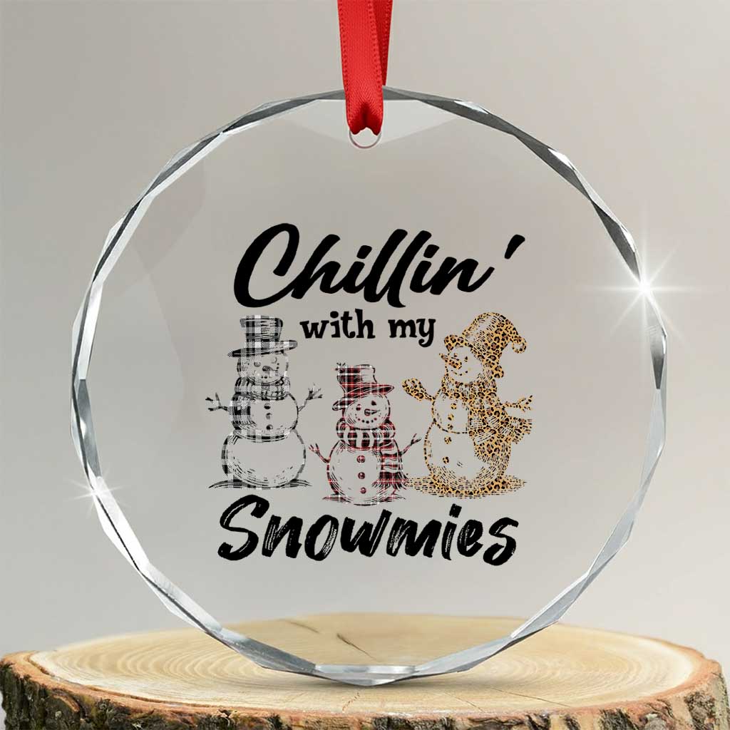 Funny Xmas Crystal Glass Ornament Chilln' With My Snowmies Plaid Snowman TS11 Transparent Glass 3'' Circle Print Your Wear