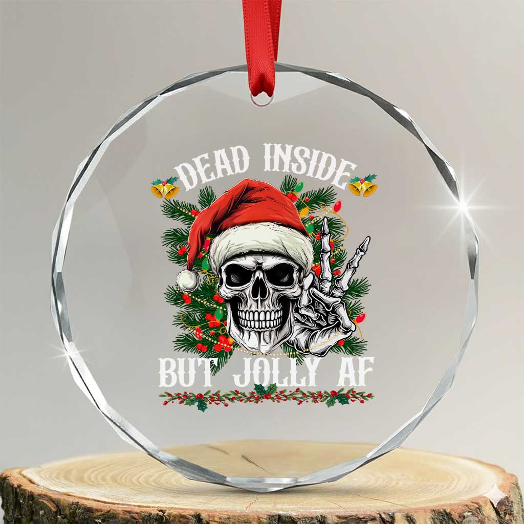 Funny Xmas Crystal Glass Ornament Dead Inside But Jolly AF Skull Skeleton TS09 Transparent Glass 3'' Circle Print Your Wear
