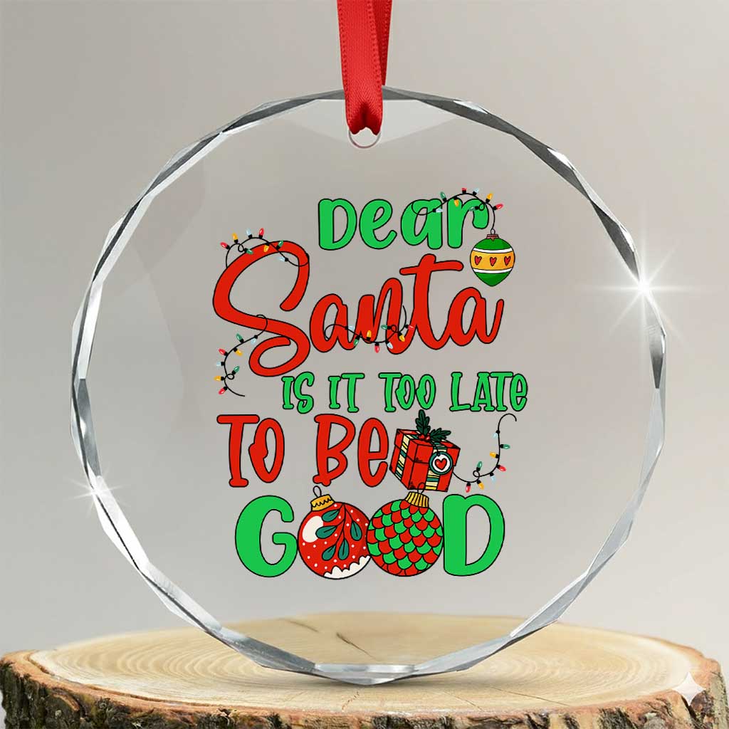 Funny Xmas Crystal Glass Ornament Deer Santa Is It Too Late To Be Good TS09 Transparent Glass 3'' Circle Print Your Wear