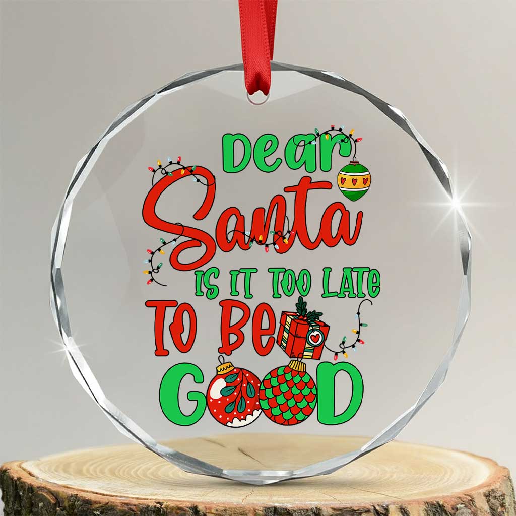 Funny Xmas Crystal Glass Ornament Deer Santa Is It Too Late To Be Good TS09 Transparent Glass 3'' Circle Print Your Wear