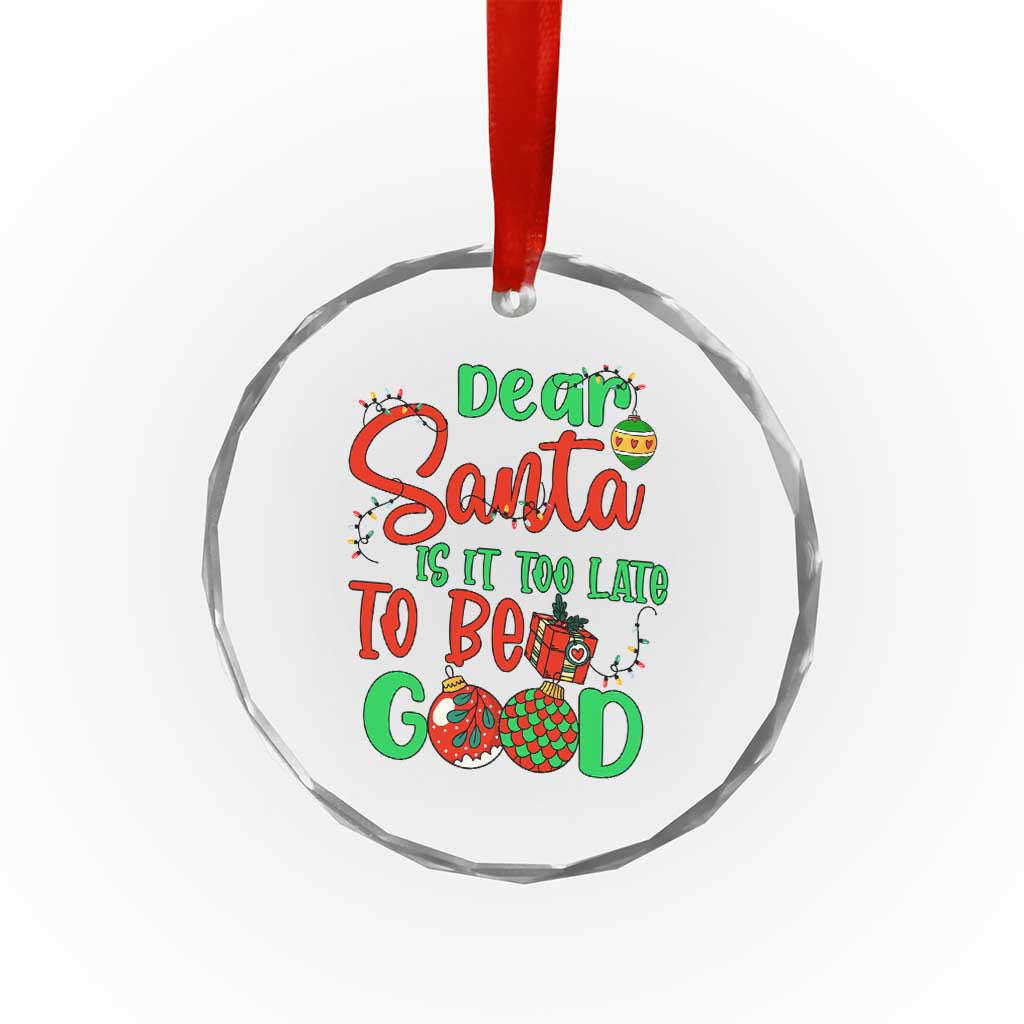 Funny Xmas Crystal Glass Ornament Deer Santa Is It Too Late To Be Good TS09 Print Your Wear