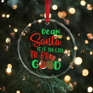 Funny Xmas Crystal Glass Ornament Deer Santa Is It Too Late To Be Good TS09 Print Your Wear
