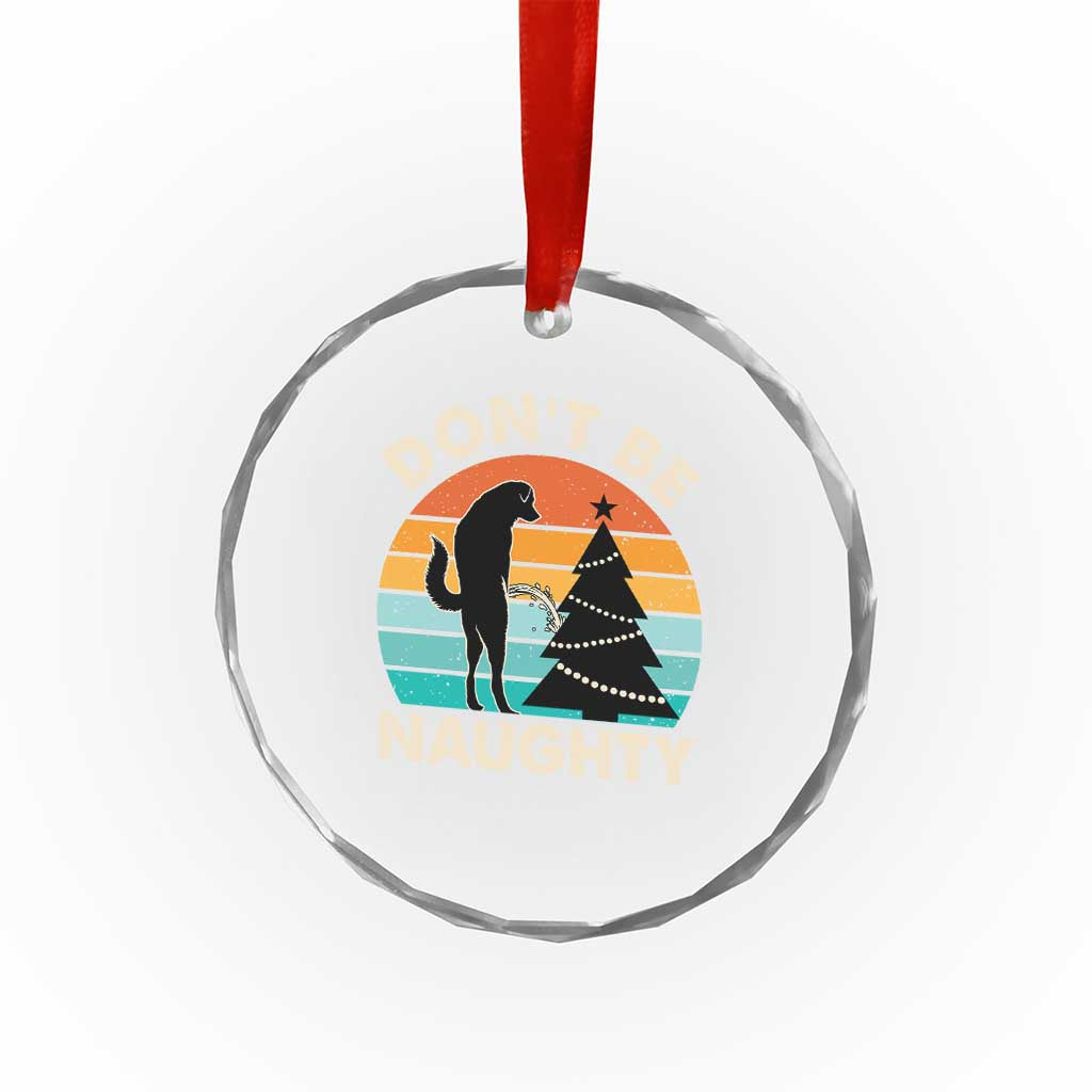 Funny Xmas Crystal Glass Ornament Don't Be Naughty Dog Peeing Christmas Tree TS09 Print Your Wear