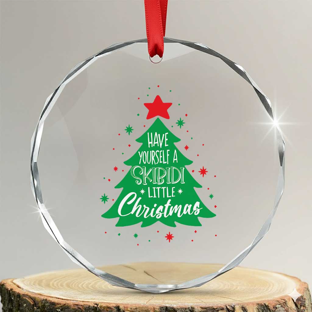 Funny Xmas Crystal Glass Ornament Have Yourself A Skibidi Little Rizzmas TS09 Transparent Glass 3'' Circle Print Your Wear