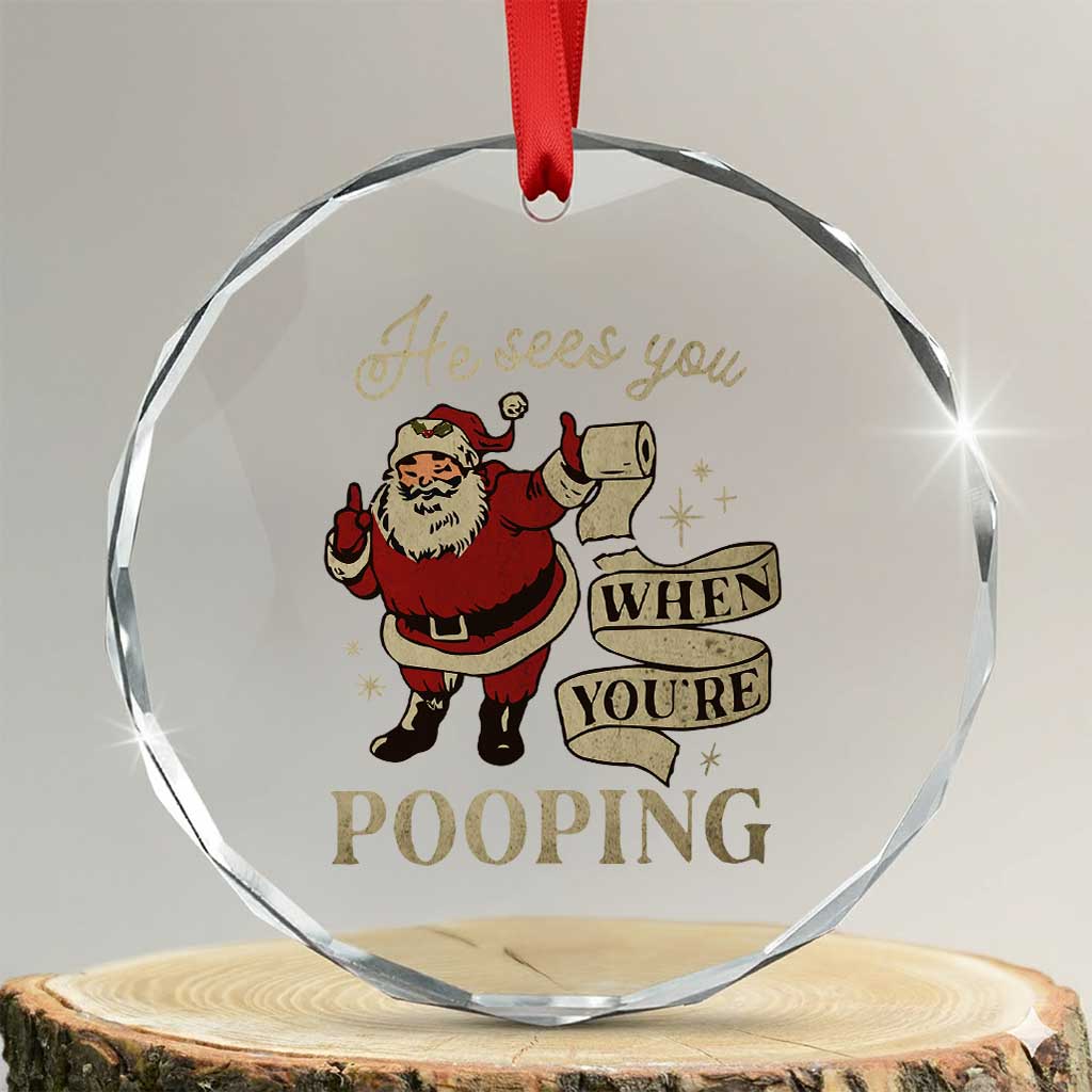 Funny Xmas Crystal Glass Ornament He Sees You When You Are Pooping TS09 Transparent Glass 3'' Circle Print Your Wear