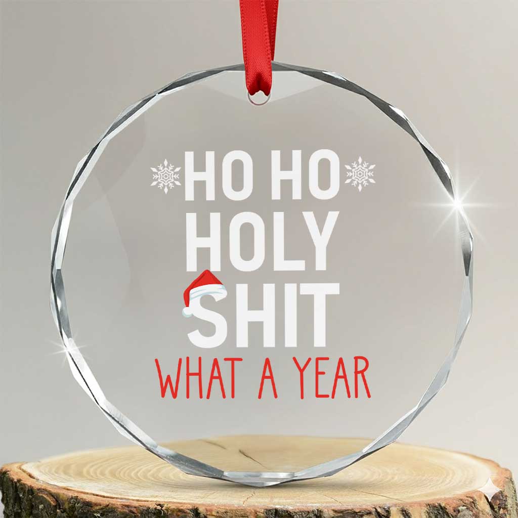Funny Xmas Crystal Glass Ornament Ho Ho Holy Shit What A Year TS09 Transparent Glass 3'' Circle Print Your Wear
