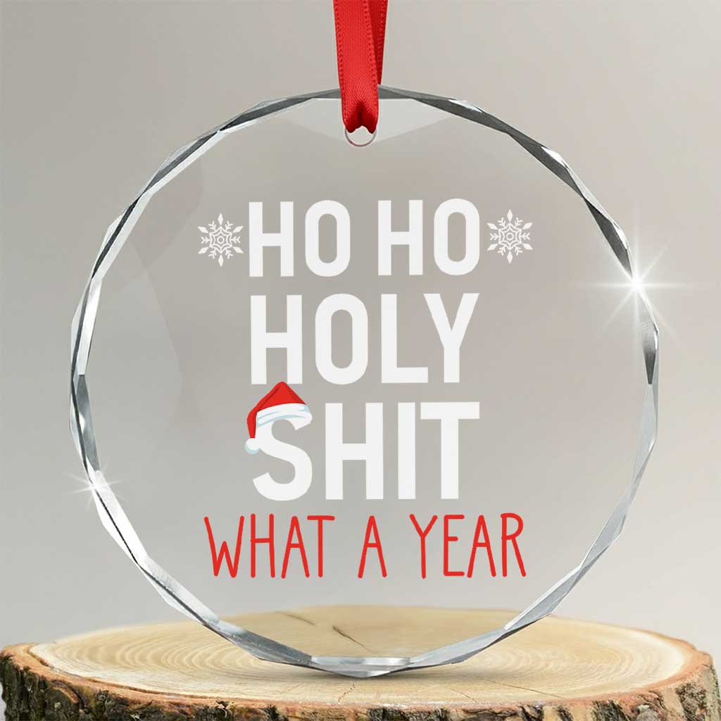 Funny Xmas Crystal Glass Ornament Ho Ho Holy Shit What A Year TS09 Transparent Glass 3'' Circle Print Your Wear