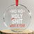 Funny Xmas Crystal Glass Ornament Ho Ho Holy Shit What A Year TS09 Transparent Glass 3'' Circle Print Your Wear