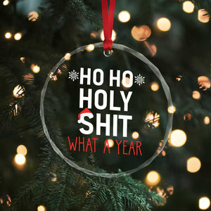 Funny Xmas Crystal Glass Ornament Ho Ho Holy Shit What A Year TS09 Print Your Wear