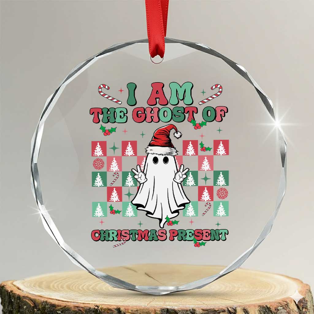 Funny Xmas Crystal Glass Ornament I Am The Ghost Of Christmas Present TS09 Transparent Glass 3'' Circle Print Your Wear