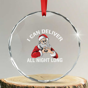 Funny Xmas Crystal Glass Ornament I Can Deliver All Night Long TS09 Transparent Glass 3'' Circle Print Your Wear