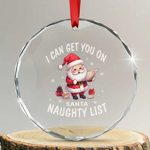 Funny Xmas Crystal Glass Ornament I Can Get You On The Naughty List Cute Santa TS09 Transparent Glass 3'' Circle Print Your Wear