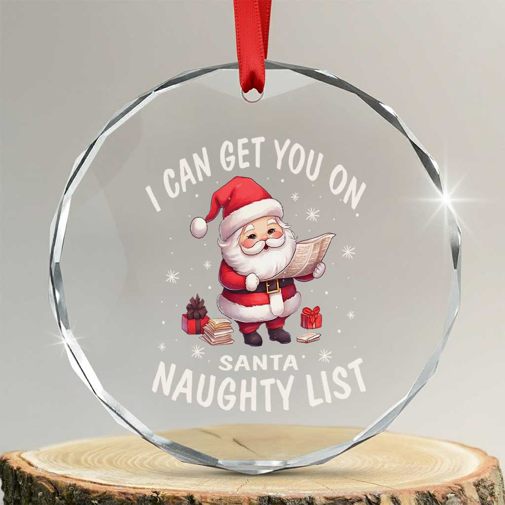 Funny Xmas Crystal Glass Ornament I Can Get You On The Naughty List Cute Santa TS09 Transparent Glass 3'' Circle Print Your Wear