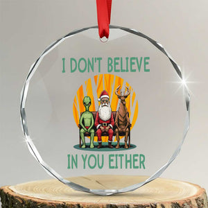 Funny Xmas Crystal Glass Ornament I Don't Believe In You Either Santa Reindeer Alien TS09 Transparent Glass 3'' Circle Print Your Wear
