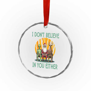 Funny Xmas Crystal Glass Ornament I Don't Believe In You Either Santa Reindeer Alien TS09 Print Your Wear