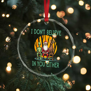 Funny Xmas Crystal Glass Ornament I Don't Believe In You Either Santa Reindeer Alien TS09 Print Your Wear