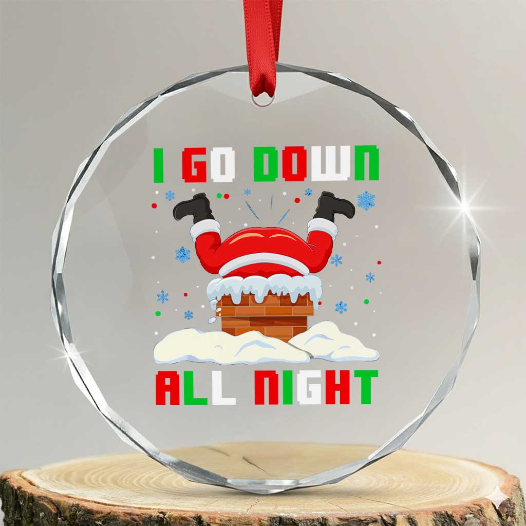 Funny Xmas Crystal Glass Ornament I Go Down All Night Santa Chimney TS11 Transparent Glass 3'' Circle Print Your Wear