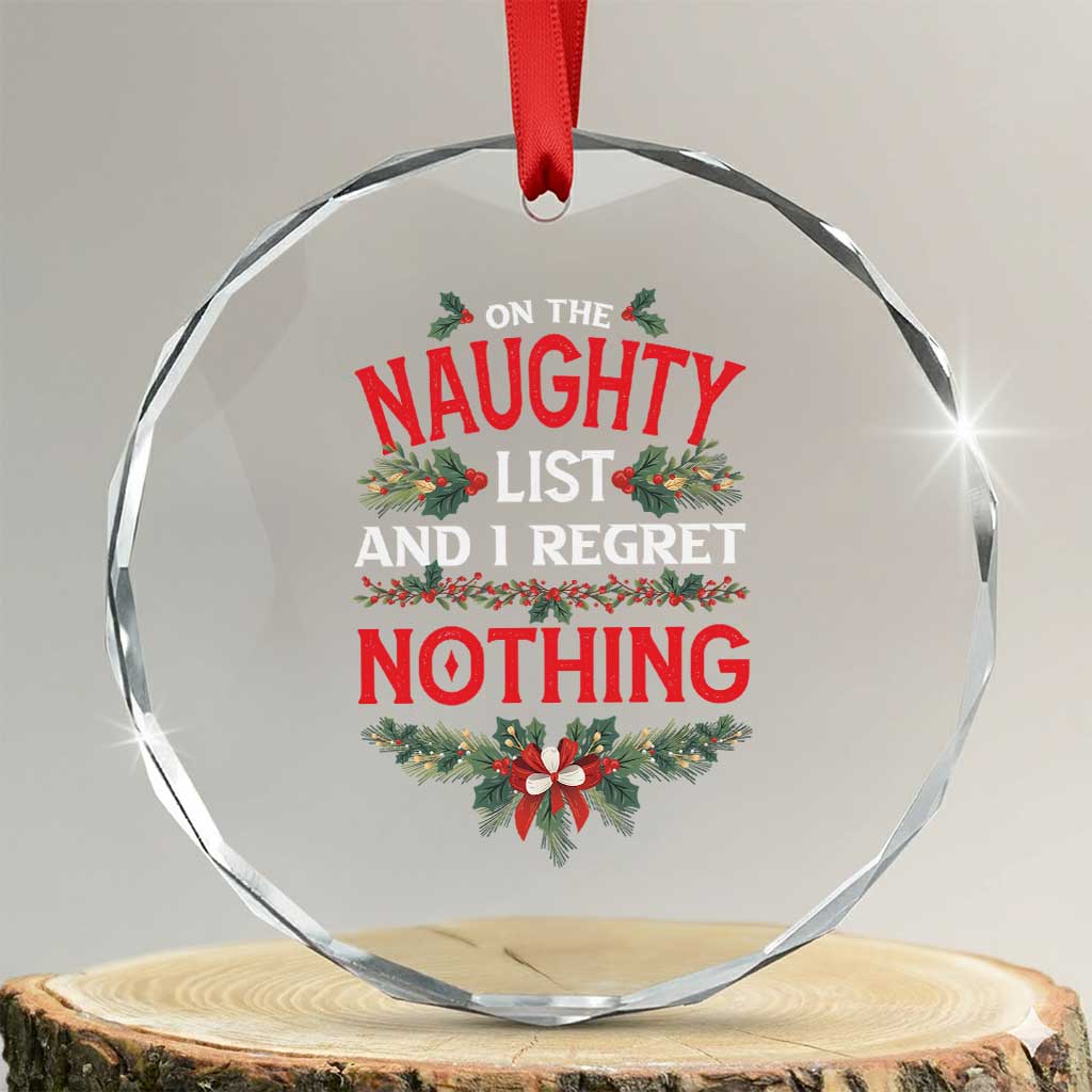Funny Xmas Crystal Glass Ornament I'm On The Naughty List And I Regret Nothing Mistletoe TS11 Transparent Glass 3'' Circle Print Your Wear