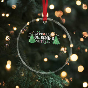 Funny Xmas Crystal Glass Ornament I'm Probably On Santa's List TS11 Print Your Wear