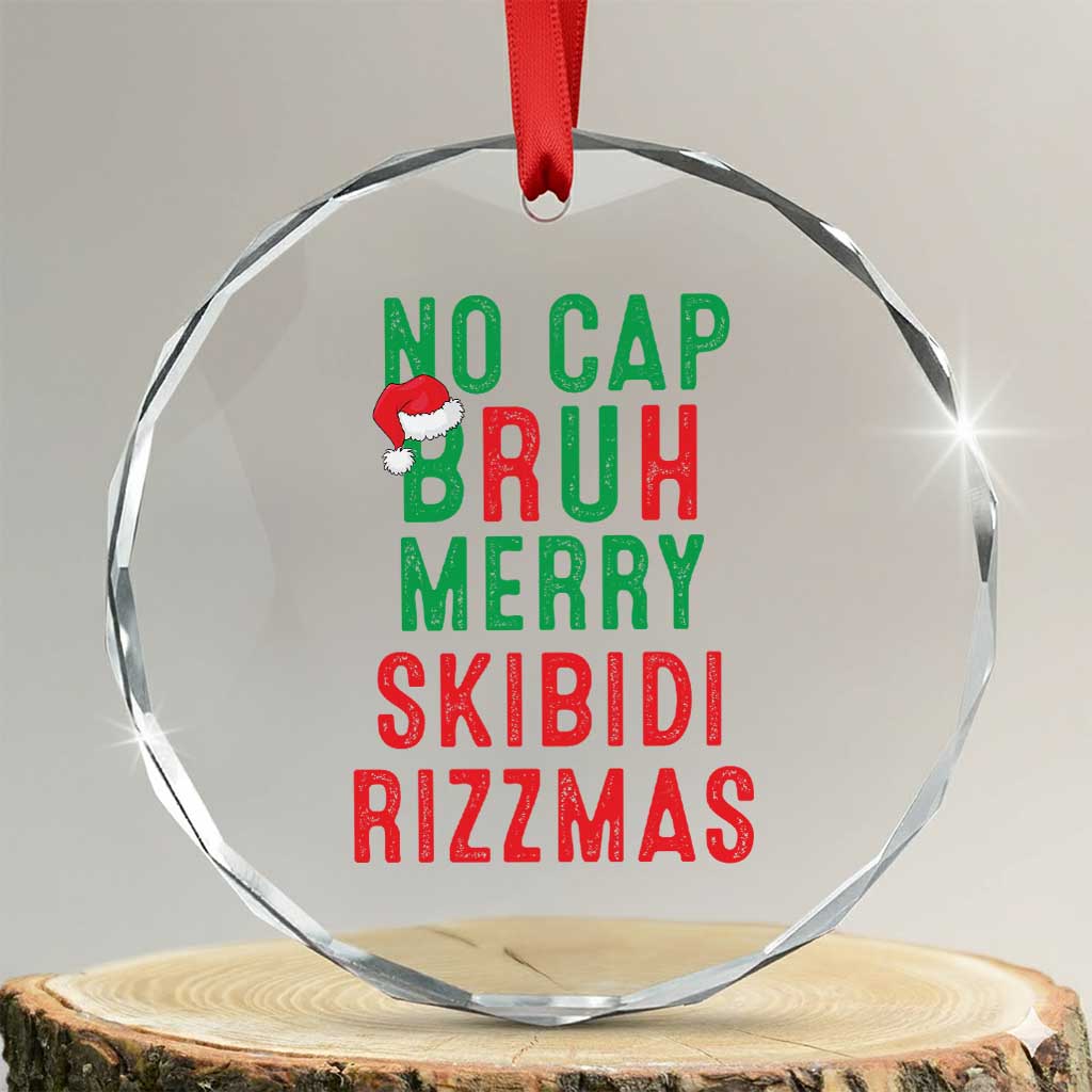Funny Xmas Crystal Glass Ornament No Cap BRUH Merry Skibidi Rizzmas TS09 Transparent Glass 3'' Circle Print Your Wear