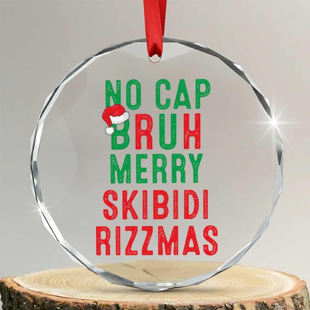 Funny Xmas Crystal Glass Ornament No Cap BRUH Merry Skibidi Rizzmas TS09 Transparent Glass 3'' Circle Print Your Wear